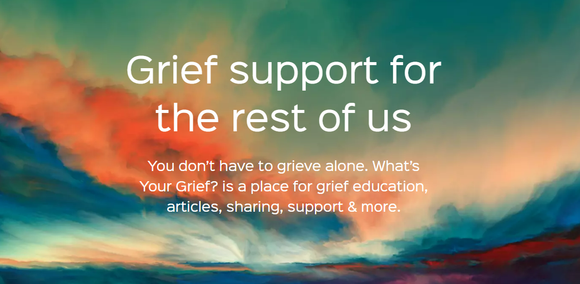 What’s Your Grief? Grief Support for the Rest of Us